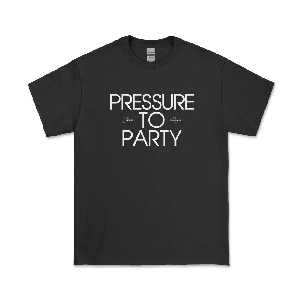 Pressure To Party T-Shirt