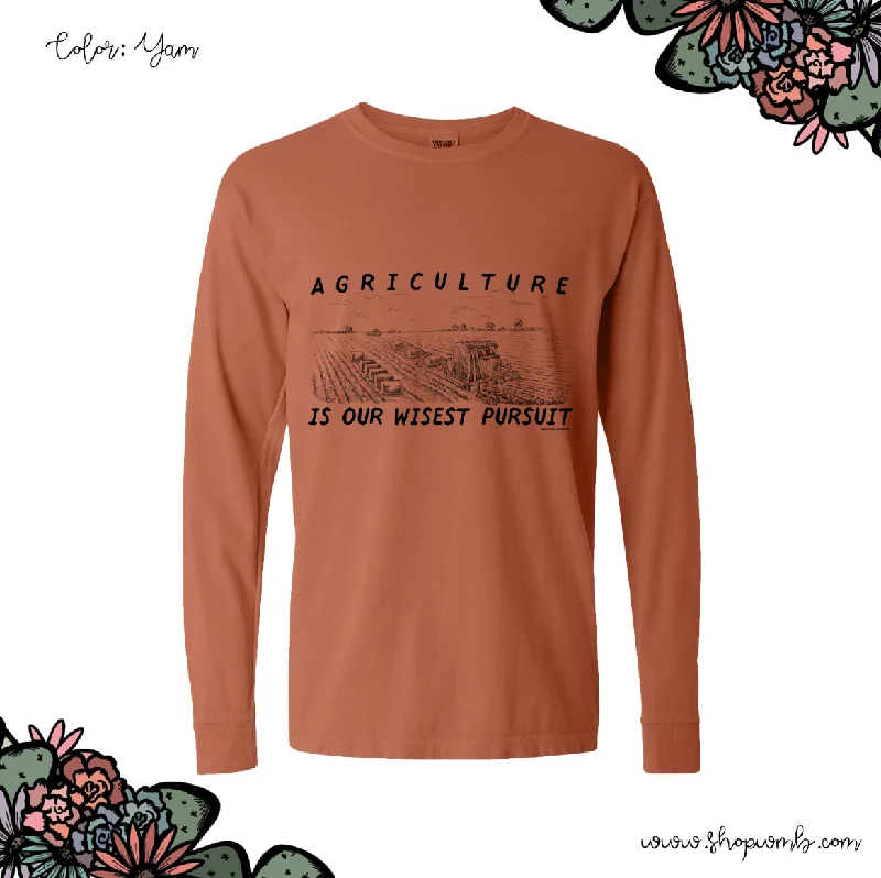 Agriculture Is Our Wisest Pursuit LONG SLEEVE T-Shirt (S-3XL) - Multiple Colors!