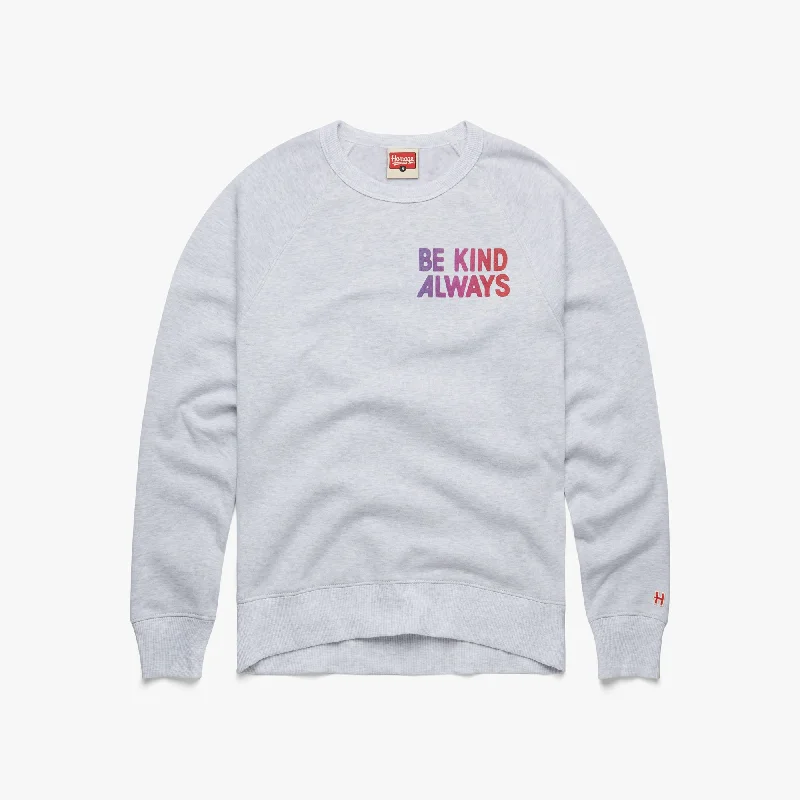 Be Kind Always Crewneck